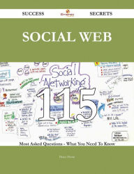 social Web 115 Success Secrets - 115 Most Asked Questions On social Web - What You Need To Know Brian Morin Author