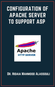 Configuration of Apache Server To Support ASP Dr. Hidaia Mahmood Alassouli Author