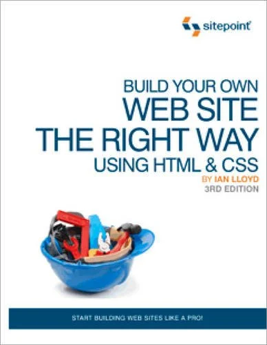 Build Your Own Website the Right Way Using HTML and CSS : Start Building Websites Like a Pro! by Ian Lloyd