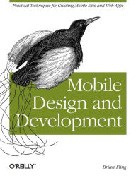 Mobile Design and Development: Practical concepts and techniques for creating mobile sites and web apps Brian Fling Author