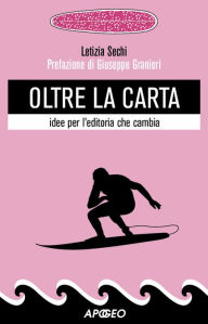 Oltre la carta: idee per l'editoria che cambia Letizia Sechi Author