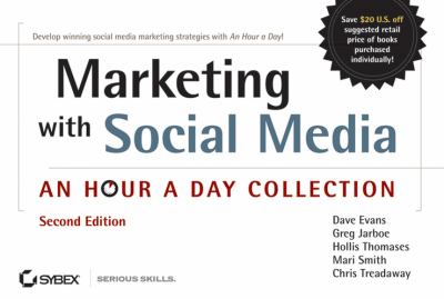 Marketing with Social Media : An Hour a Day Collection by Chris, Jarboe, Greg, Thomases, Hollis, Smith, Mari, Evans, Dave Treadaway
