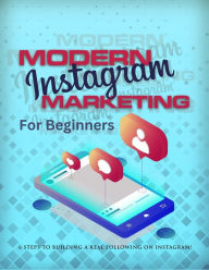 Modern Instagram Marketing For Beginners: 6 Steps To Build A real Following On Instagram SFQ Publishing Author
