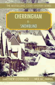 Snowblind: A Cherringham Cosy Mystery Matthew Costello Author