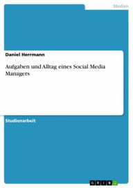 Aufgaben und Alltag eines Social Media Managers Daniel Herrmann Author