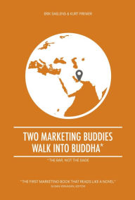 Two Marketing Buddies Walk Into Buddha Erik Saelens Author