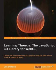 Learning Three.js: The javascript 3D library for WebGL Jos Dirksen Author