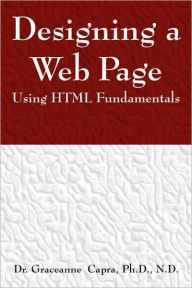 Designing a Webpage Using HTML Fundamentals Graceanne Capra Author