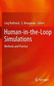 Human-in-the-Loop Simulations: Methods and Practice Ling Rothrock Editor