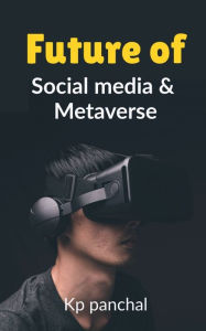 Future of Social Media & Metaverse Kp Panchal Author