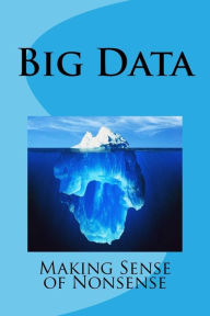 Big Data - Making Sense of Nonsense R. Concessao Author