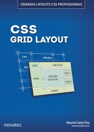 CSS Grid Layout: Criando layouts CSS profissionais MaurÃcio Samy Silva Author