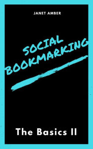 Social Bookmarking: The Basics II Janet Amber Author