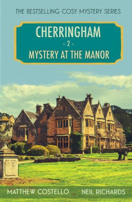 Mystery at the Manor: A Cherringham Cosy Mystery Matthew Costello Author