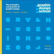 Graphic Design School: The Principles and Practice of Graphic Design David Dabner Author