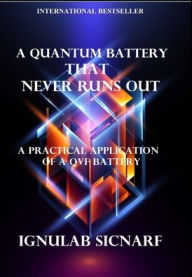 A quantum battery that never runs out: A practical application of a QVF battery Ignulab Sicnarf Author