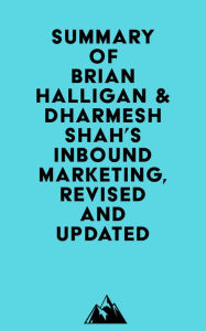 Summary of Brian Halligan & Dharmesh Shah's Inbound Marketing, Revised and Updated Everest Media Author