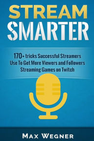 Stream Smarter Maxim Wegner Author