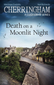 Cherringham - Death on a Moonlit Night: A Cosy Crime Series Matthew Costello Author