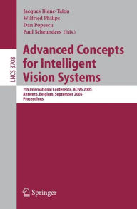 Advanced Concepts for Intelligent Vision Systems: 7th International Conference, ACIVS 2005, Antwerp, Belgium, September 20-23, 2005, Proceedings Wilfr