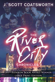 The River City Chronicles: Large Print Edition J. Scott Coatsworth Author