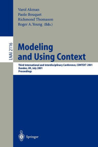 Modeling and Using Context: Third International and Interdisciplinary Conference, CONTEXT, 2001, Dundee, UK, July 27-30, 2001, Proceedings Varol Akman