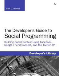 Google Friend Connect Developer's Guide to Social Programming: Building Social Context Using Facebook Mark Hawker Author