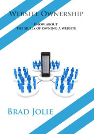 Website Ownership: Know about the skills of owning a website Brad Jolie Author