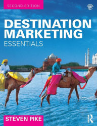 Destination Marketing: Essentials Steven Pike Author
