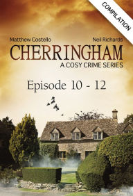 Cherringham - Episode 10 - 12: A Cosy Crime Series Compilation Matthew Costello Author