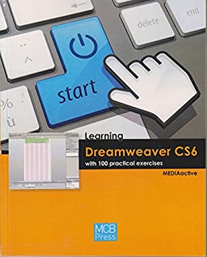 Learning Dreamweaver Cs6 with 100 Practical Excercises by MEDIAactive