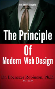 The Principles of Modern Web Design Dr. Ebenezer Robinson, PhD Author