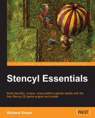Stencyl Essentials: Build beautiful, unique, cross-platform games rapidly with the free Stencyl 2D game engine and toolset Richard Sneyd Author