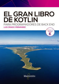 El gran libro de Kotlin para programadores de back end Luís Criado-Fernández Author
