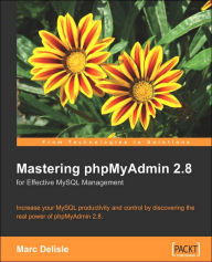 Mastering Phpmyadmin for Effective MySQL Management 2e Marc Delisle Author