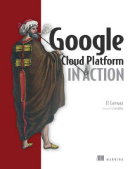 Google Cloud Platform in Action John J. (JJ) Geewax Author