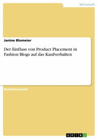 Der Einfluss von Product Placement in Fashion Blogs auf das Kaufverhalten Janine Blomeier Author