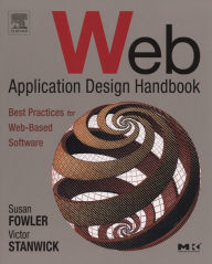 Web Application Design Handbook: Best Practices for Web-Based Software Susan Fowler Author