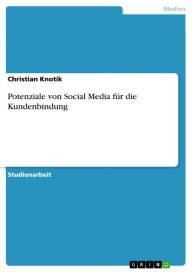 Potenziale von Social Media für die Kundenbindung Christian Knotik Author