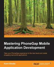 Mastering PhoneGap Mobile Application Development Kerri Shotts Author