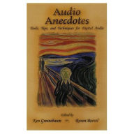 Audio Anecdotes: Tools, Tips, and Techniques for Digital Audio Ken Greenebaum Editor
