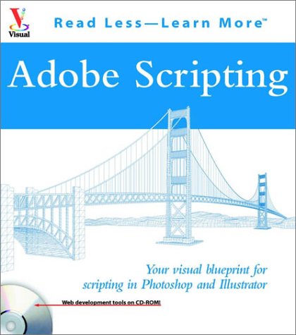 Adobe Scripting : Your Visual Blueprint for Scripting in Photoshop and Illustrator by Chandler, Villines, Ken McWilliams
