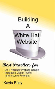 Building A White Hat Website Kevin Riley Author