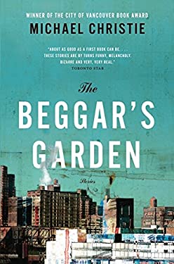 The Beggar's Garden : The Stories by Michael Christie