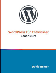WordPress für Entwickler: Crashkurs David Remer Author