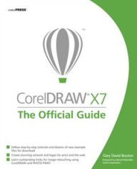 CorelDRAW X7: The Official Guide Gary David Bouton Author
