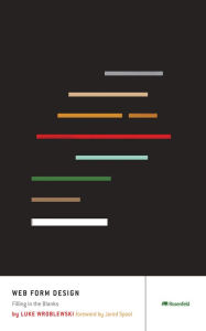 Web Form Design: Filling in the Blanks Luke Wroblewski Author