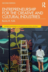 Entrepreneurship for the Creative and Cultural Industries Bonita M. Kolb Author