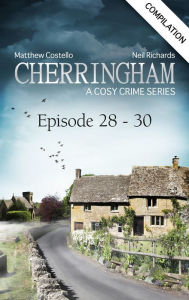 Cherringham - Episode 28-30: A Cosy Crime Compilation Matthew Costello Author