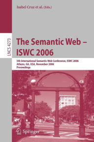The Semantic Web - ISWC 2006: 5th International Semantic Web Conference, ISWC 2006, Athens, GA, USA, November 5-9, 2006, Proceedings Isabel Cruz Edito